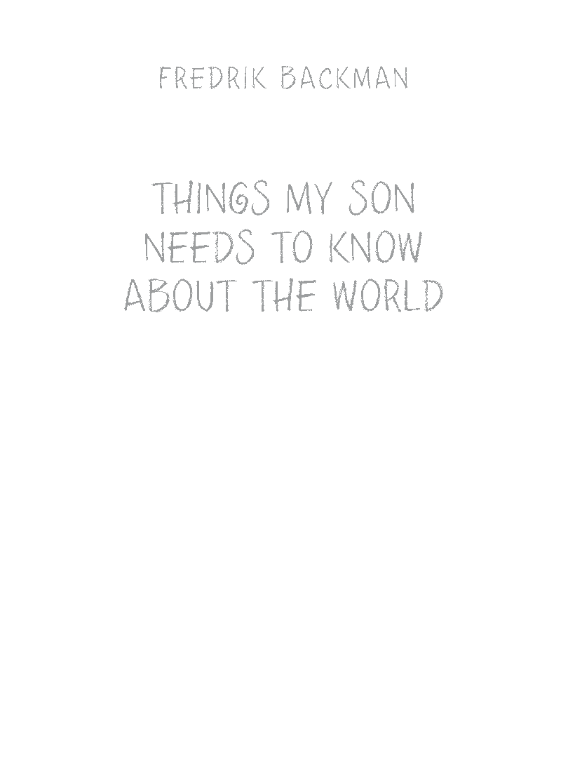 Fredrik Backman – Things My Son Needs to Know about the World