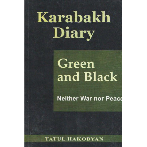 Karabakh Diary. Green and Black. Neither War Nor Peace