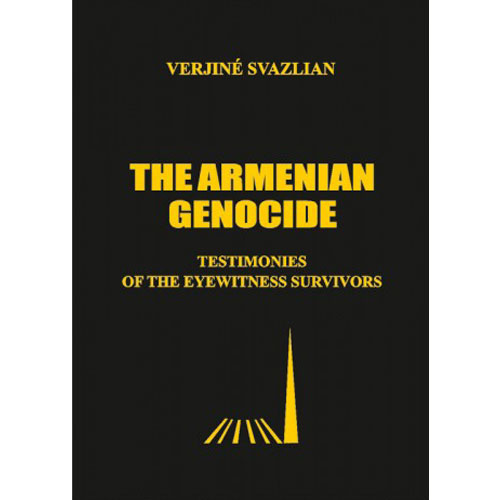 The Armenian Genocide. Testimonies of The Eyewitness Survivors