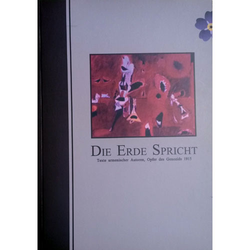 The Earth Speaks. Armenian Writers' Collection: Victims of The 1915 Genocide