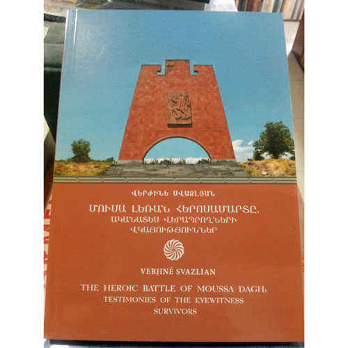 The Heroic Battle of Musa Dagh. Testimonies of The Eyewitness Survivors