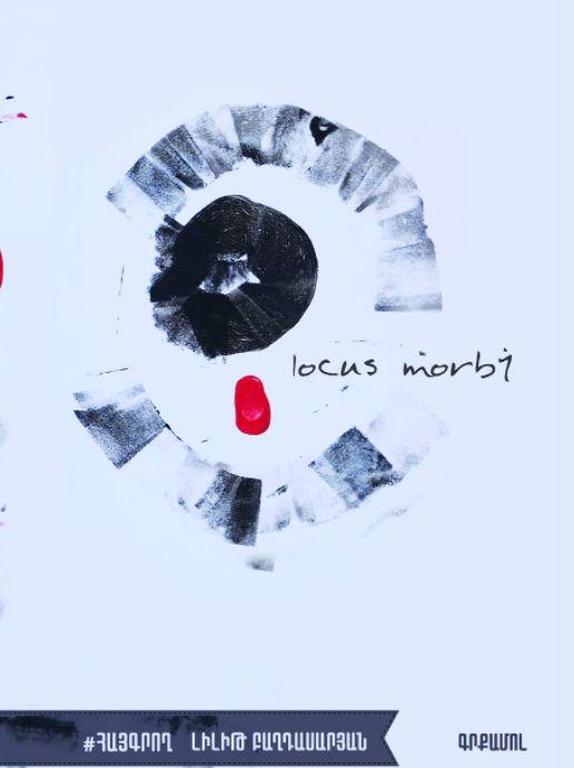 Lilit Baghdasaryan - Locus Morbi
