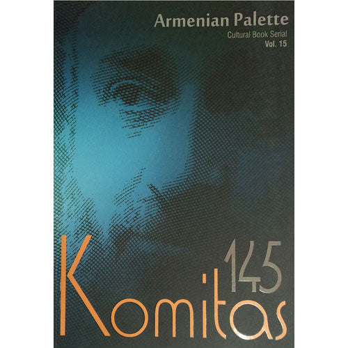 Komitas 145. Armenian Palette. Cultural Book Serial. Vol 15