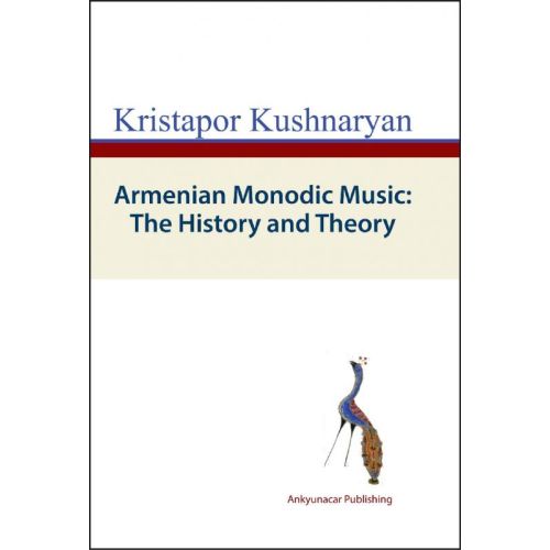 Armenian Monodic Music : the History and Theory