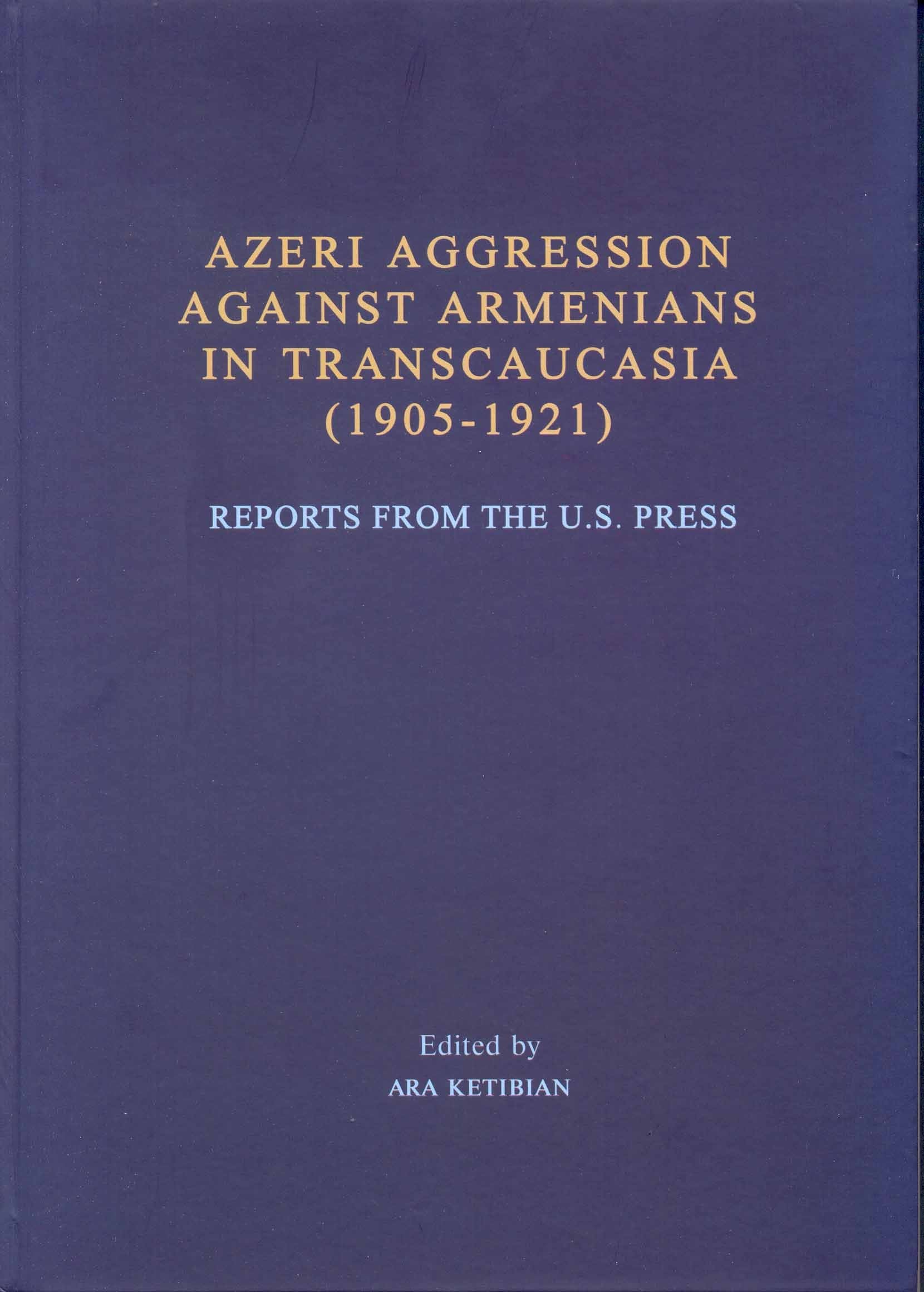 Azeri Aggression Against Armenians in Transcaucasia ( 1905 - 1921 )